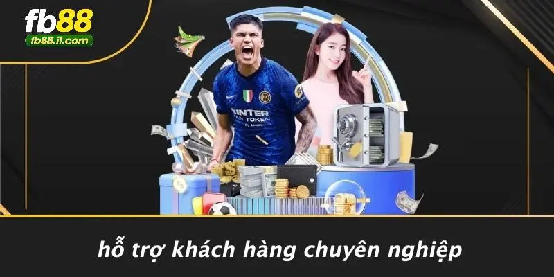 Hỗ Trợ Khách Hàng Chuyên Nghiệp