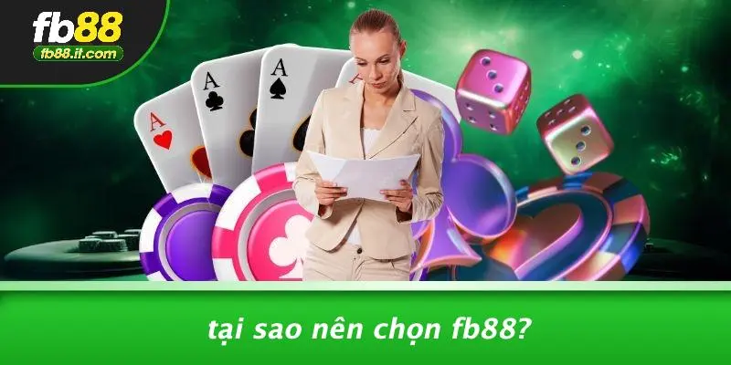 Tại Sao Nên Chọn FB88?