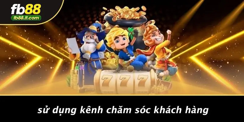 Sử Dụng Kênh Chăm Sóc Khách Hàng